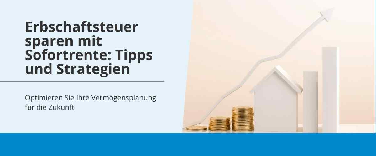 Erbschaft Sofortrente: Steuertipps für Erben – So optimieren Sie Ihre Steuerlast