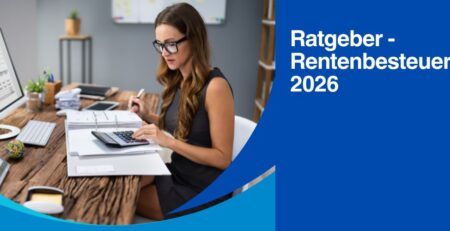 Rentenbesteuerung 2026: Steuern auf die Rente